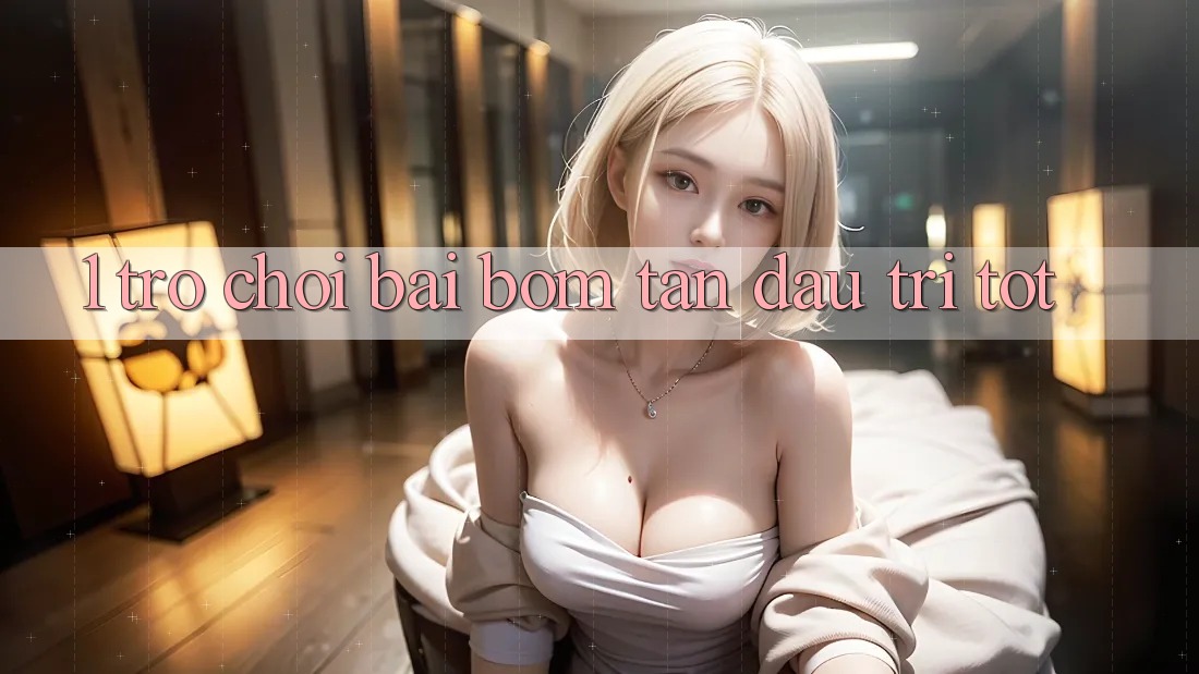 1. Trò chơi Bài Bom Tấn - Đấu Trí Tốt 1. Trò chơi Bài Bom Tấn - Đấu Trí Tốt