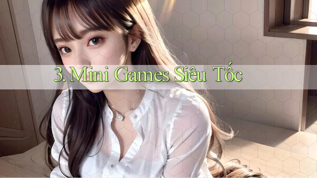 3. Mini Games Siêu Tốc 3. Mini Games Siêu Tốc