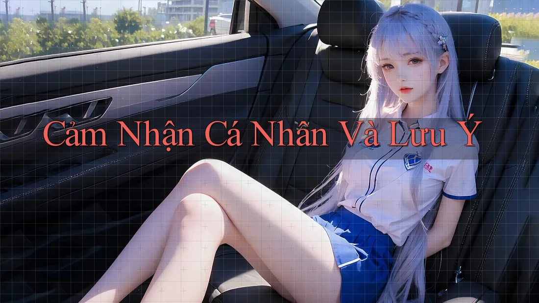 Cảm Nhận Cá Nhân Và Lưu Ý