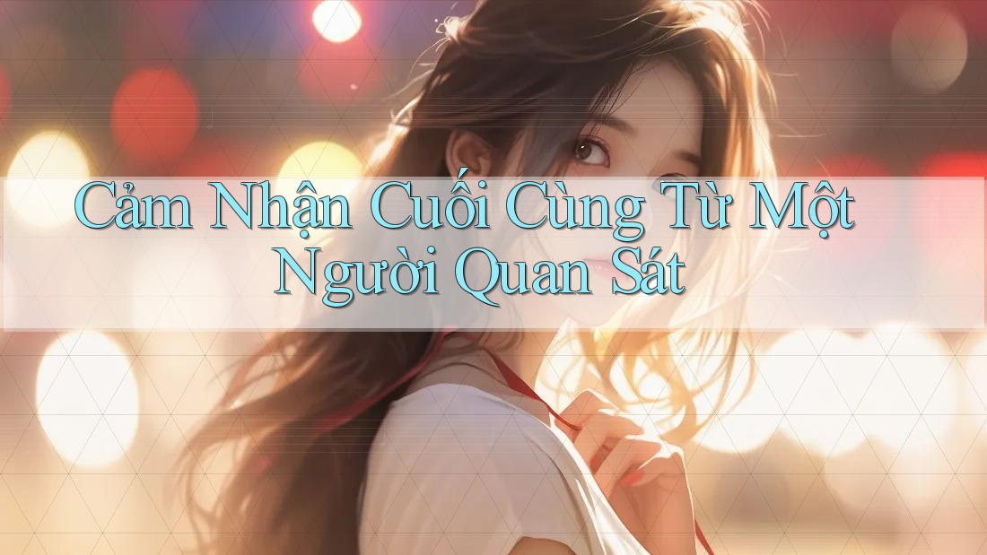 Cảm Nhận Cuối Cùng Từ Một Người Quan Sát Cảm Nhận Cuối Cùng Từ Một Người Quan Sát