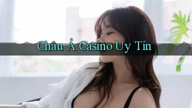 Châu Á Casino uy tín