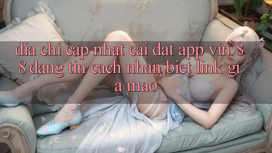 Địa Chỉ Cập Nhật Cài đặt App Vin 88 Đáng tin - Cách Nhận Biết Link Giả Mạo Địa Chỉ Cập Nhật Cài đặt App Vin 88 Đáng tin - Cách Nhận Biết Link Giả Mạo