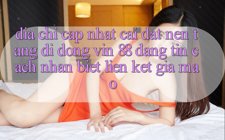 Địa Chỉ Cập Nhật Cài đặt Nền tảng di động Vin 88 Đáng tin - Cách Nhận Biết Liên kết Giả Mạo Địa Chỉ Cập Nhật Cài đặt Nền tảng di động Vin 88 Đáng tin - Cách Nhận Biết Liên kết Giả Mạo