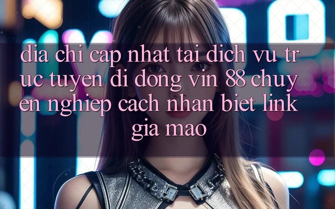 Địa Chỉ Cập Nhật Tải Dịch vụ trực tuyến di động Vin 88 Chuyên nghiệp - Cách Nhận Biết Link Giả Mạo