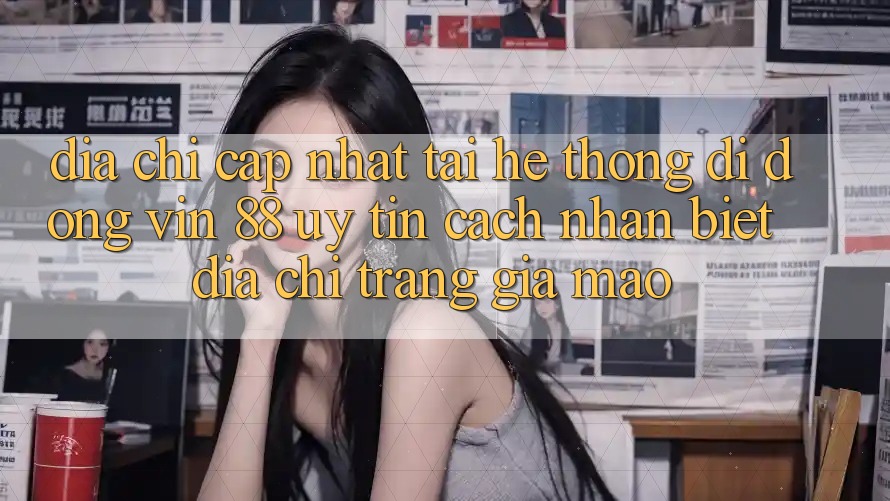 Địa Chỉ Cập Nhật Tải Hệ thống di động Vin 88 Uy Tín - Cách Nhận Biết Địa chỉ trang Giả Mạo