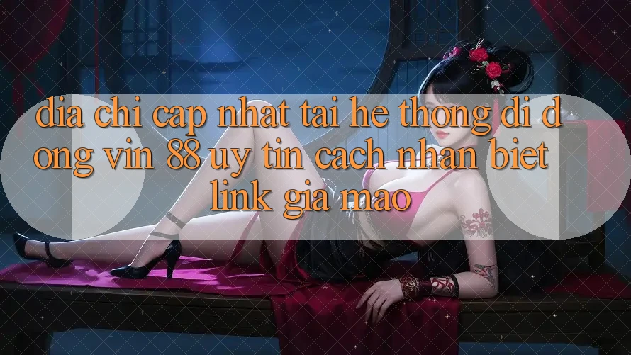 Địa Chỉ Cập Nhật Tải Hệ thống di động Vin 88 Uy Tín - Cách Nhận Biết Link Giả Mạo Địa Chỉ Cập Nhật Tải Hệ thống di động Vin 88 Uy Tín - Cách Nhận Biết Link Giả Mạo