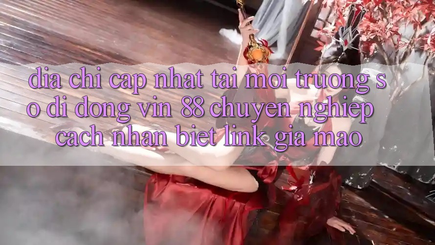 Địa Chỉ Cập Nhật Tải Môi trường số di động Vin 88 Chuyên nghiệp - Cách Nhận Biết Link Giả Mạo Địa Chỉ Cập Nhật Tải Môi trường số di động Vin 88 Chuyên nghiệp - Cách Nhận Biết Link Giả Mạo