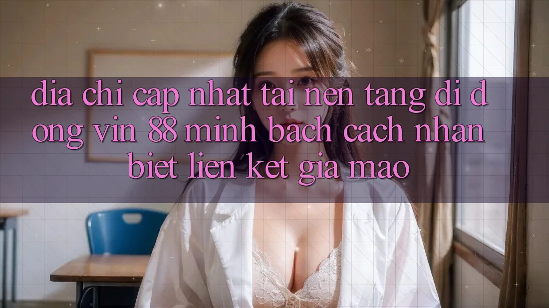 Địa Chỉ Cập Nhật Tải Nền tảng di động Vin 88 Minh bạch - Cách Nhận Biết Liên kết Giả Mạo