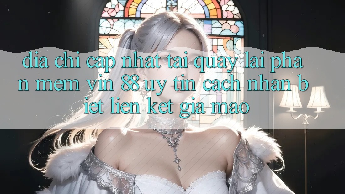 Địa Chỉ Cập Nhật Tải quay lại Phần mềm Vin 88 Uy Tín - Cách Nhận Biết Liên kết Giả Mạo Địa Chỉ Cập Nhật Tải quay lại Phần mềm Vin 88 Uy Tín - Cách Nhận Biết Liên kết Giả Mạo
