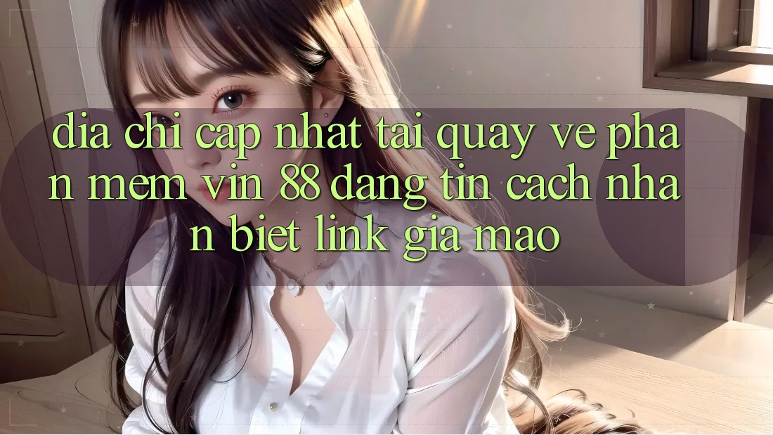 Địa Chỉ Cập Nhật Tải quay về Phần mềm Vin 88 Đáng tin - Cách Nhận Biết Link Giả Mạo Địa Chỉ Cập Nhật Tải quay về Phần mềm Vin 88 Đáng tin - Cách Nhận Biết Link Giả Mạo