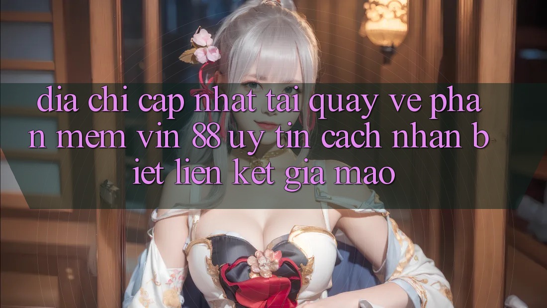 Địa Chỉ Cập Nhật Tải quay về Phần mềm Vin 88 Uy Tín - Cách Nhận Biết Liên kết Giả Mạo Địa Chỉ Cập Nhật Tải quay về Phần mềm Vin 88 Uy Tín - Cách Nhận Biết Liên kết Giả Mạo