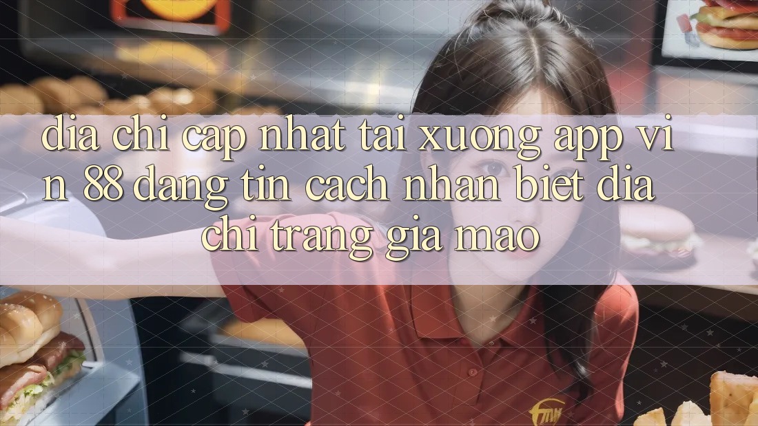Địa Chỉ Cập Nhật Tải xuống App Vin 88 Đáng tin - Cách Nhận Biết Địa chỉ trang Giả Mạo