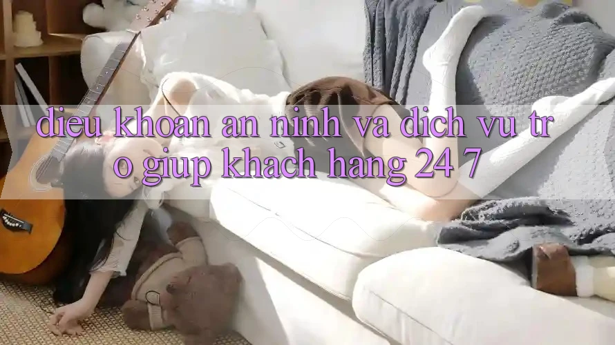 Điều khoản An ninh Và Dịch Vụ Trợ giúp Khách Hàng 24/7 Điều khoản An ninh Và Dịch Vụ Trợ giúp Khách Hàng 24/7