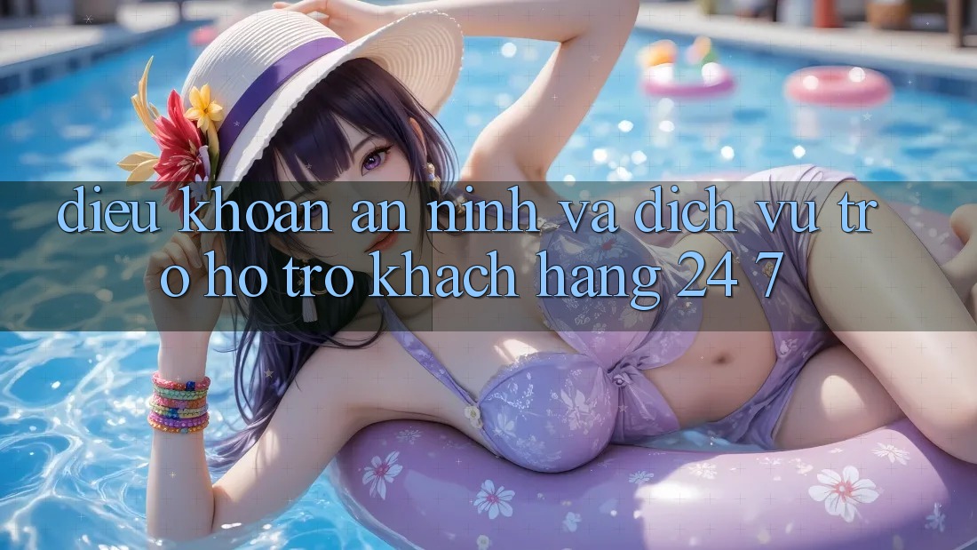 Điều khoản An ninh Và Dịch Vụ Trợ hỗ trợ Khách Hàng 24/7 Điều khoản An ninh Và Dịch Vụ Trợ hỗ trợ Khách Hàng 24/7
