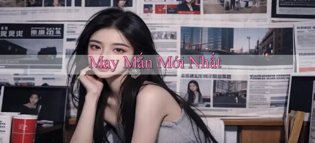 May mắn Mới nhất