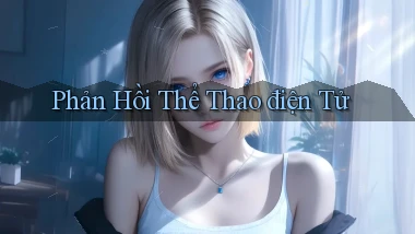 Phản hồi Thể thao điện tử