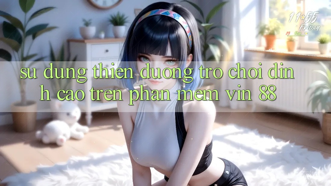 Sử dụng Thiên Đường Trò Chơi Đỉnh Cao Trên Phần mềm Vin 88 Sử dụng Thiên Đường Trò Chơi Đỉnh Cao Trên Phần mềm Vin 88