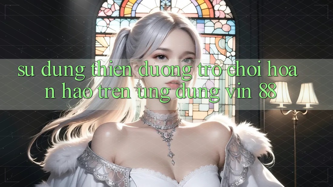 Sử dụng Thiên Đường Trò Chơi Hoàn hảo Trên Ứng dụng Vin 88 Sử dụng Thiên Đường Trò Chơi Hoàn hảo Trên Ứng dụng Vin 88