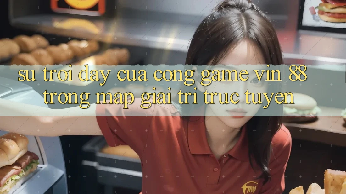Sự Trỗi Dậy Của Cổng Game Vin 88 Trong Map Giải Trí Trực Tuyến Sự Trỗi Dậy Của Cổng Game Vin 88 Trong Map Giải Trí Trực Tuyến