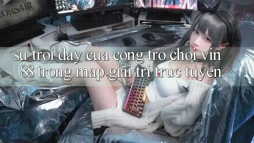 Sự Trỗi Dậy Của Cổng Trò chơi Vin 88 Trong Map Giải Trí Trực Tuyến Sự Trỗi Dậy Của Cổng Trò chơi Vin 88 Trong Map Giải Trí Trực Tuyến