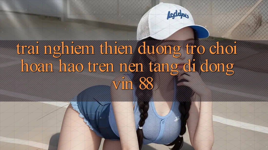 Trải nghiệm Thiên Đường Trò Chơi Hoàn hảo Trên Nền tảng di động Vin 88 Trải nghiệm Thiên Đường Trò Chơi Hoàn hảo Trên Nền tảng di động Vin 88