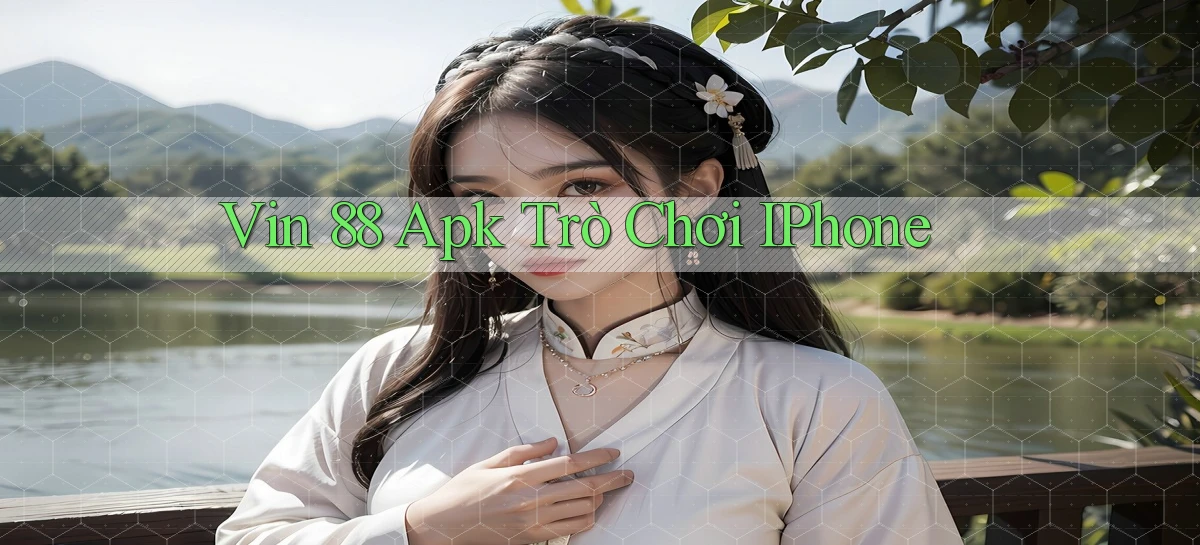 vin 88 apk trò chơi iPhone
