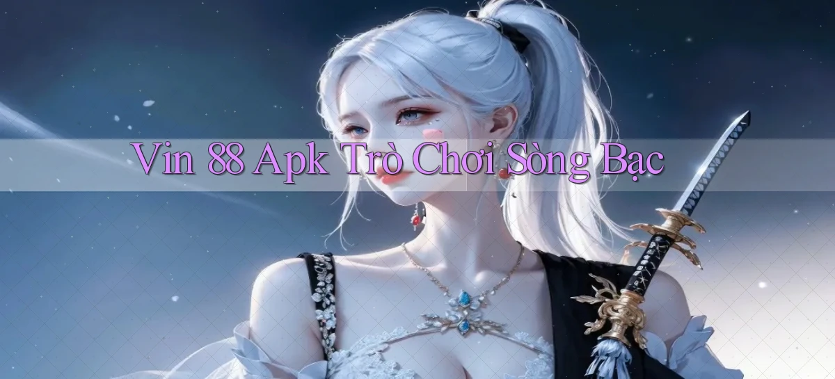 vin 88 apk trò chơi sòng bạc