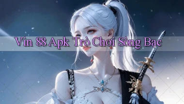 vin 88 apk trò chơi sòng bạc