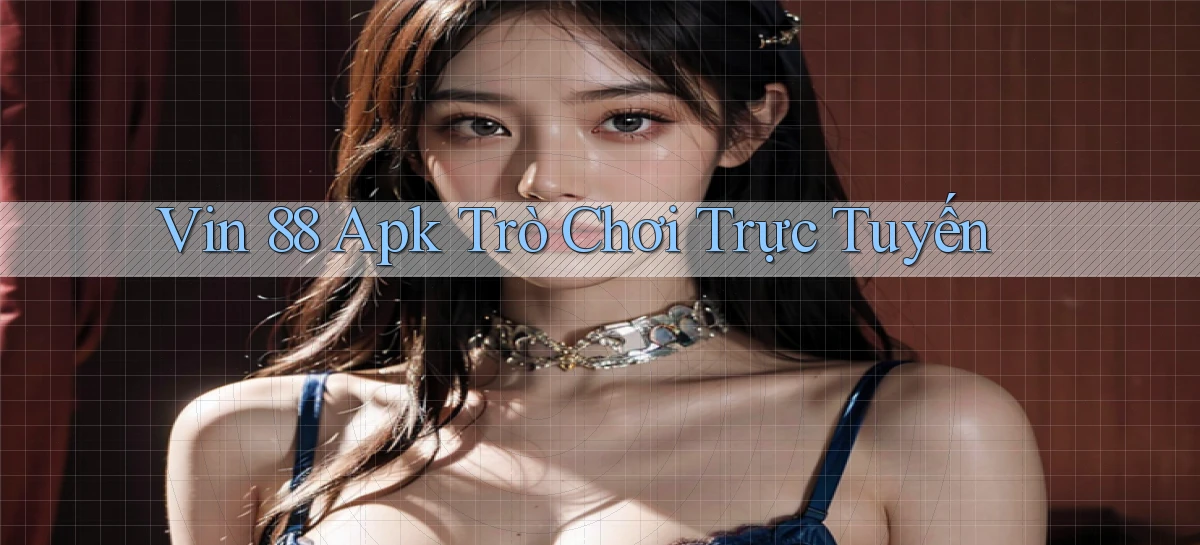 vin 88 apk trò chơi trực tuyến
