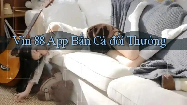 vin 88 app bắn cá đổi thưởng