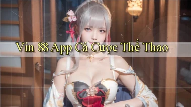 vin 88 app cá cược thể thao