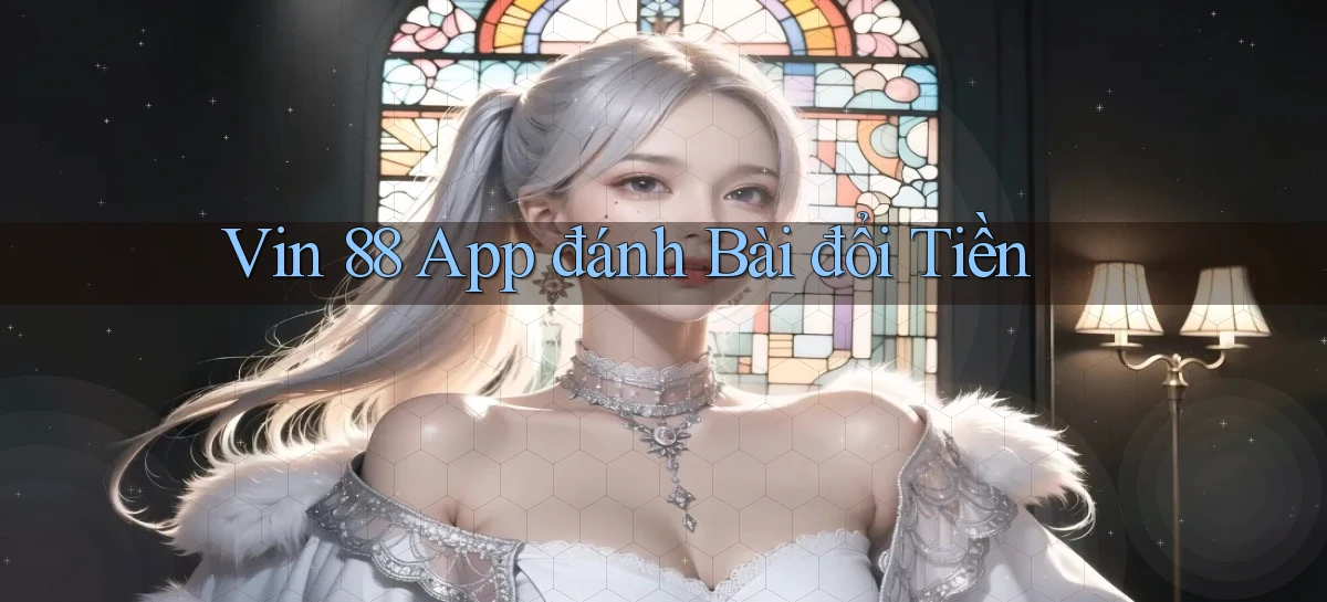 vin 88 app đánh bài đổi tiền
