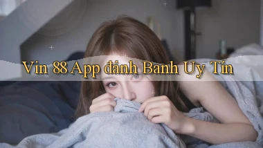 vin 88 app đánh banh uy tín