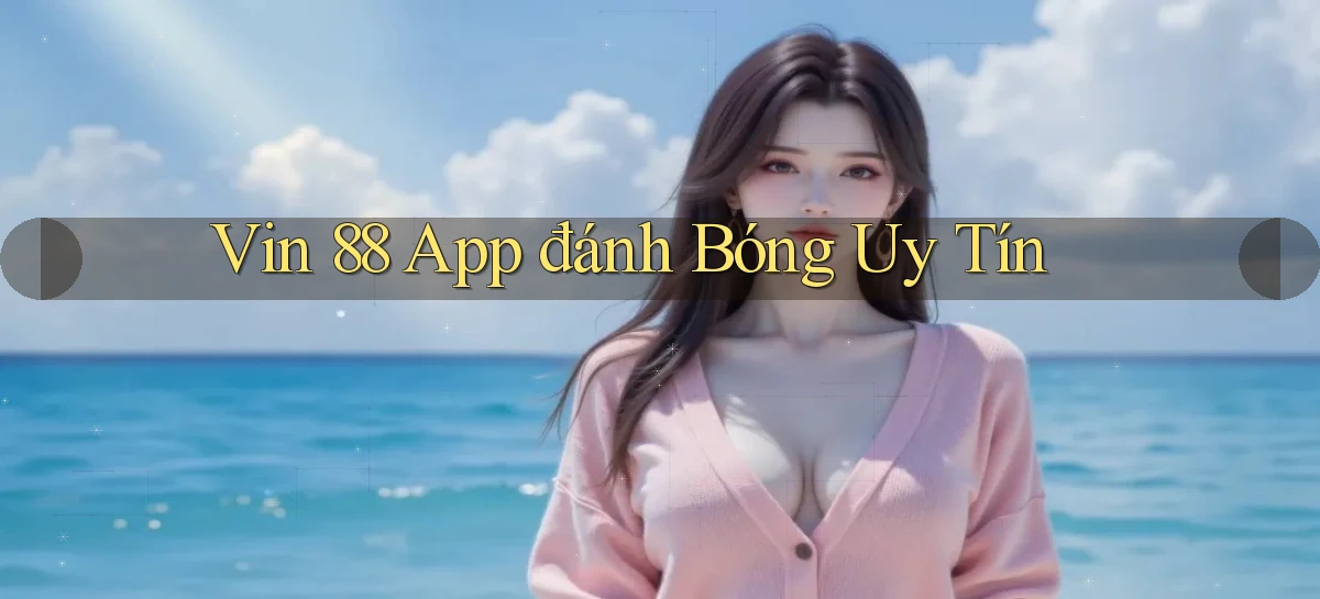 vin 88 app đánh bóng uy tín
