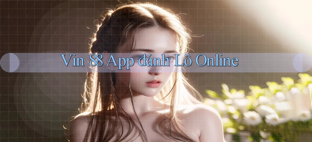 vin 88 app đánh lô online