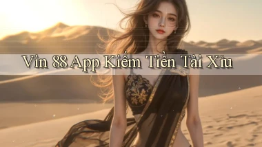 vin 88 app kiếm tiền tài xỉu