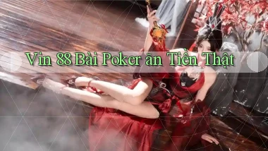 vin 88 bài poker ăn tiền thật