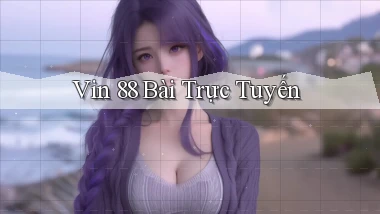 vin 88 bài trực tuyến