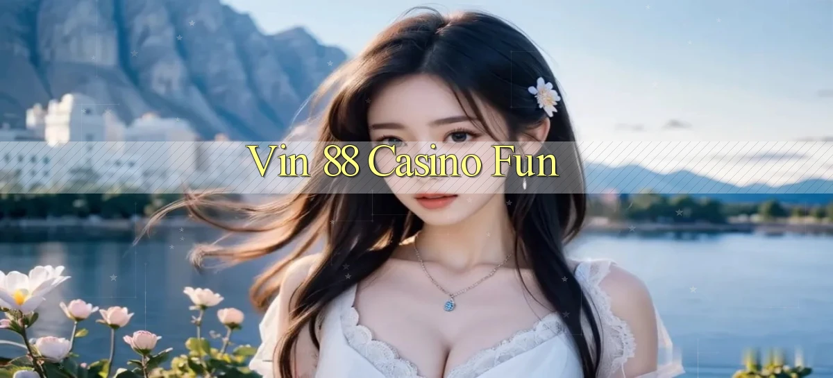 vin 88 casino fun