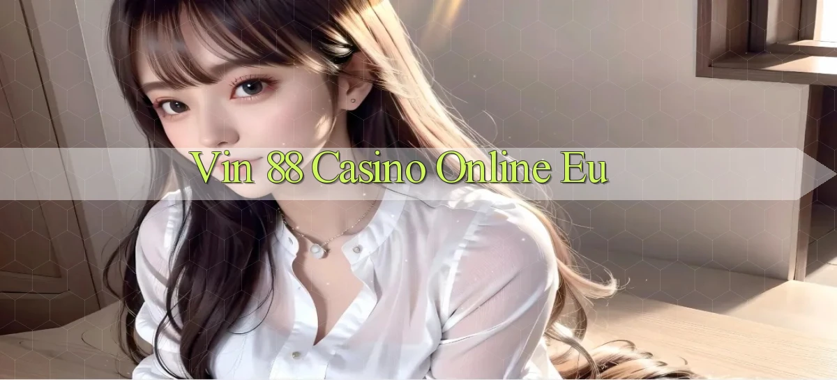 vin 88 casino online eu