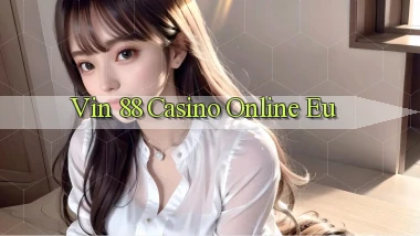 vin 88 casino online eu