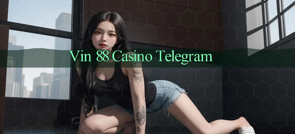 vin 88 casino telegram