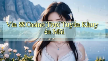 vin 88 casino trực tuyến khuyến mãi