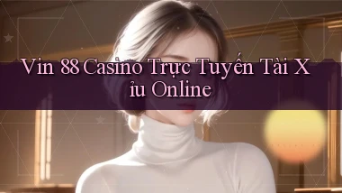 vin 88 casino trực tuyến tài xỉu online