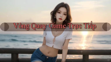 Vòng quay Game trực tiếp