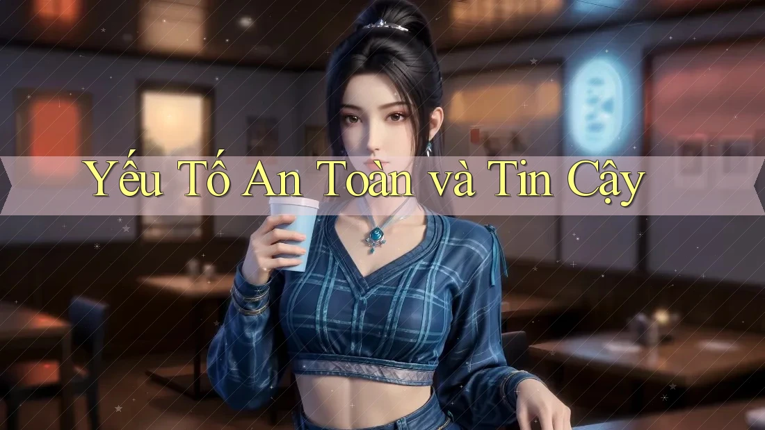 Yếu Tố An Toàn và Tin Cậy Yếu Tố An Toàn và Tin Cậy